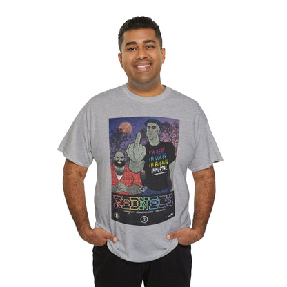 Redneck T-Shirt - I'm Here, I'm Queer, I'm Fucking Immortal
