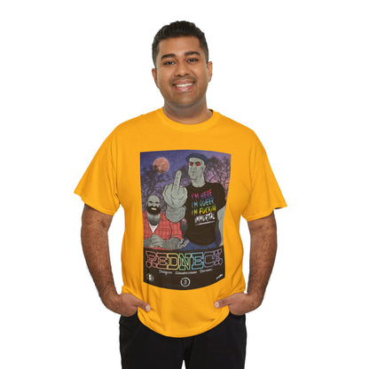 Redneck T-Shirt - I'm Here, I'm Queer, I'm Fucking Immortal