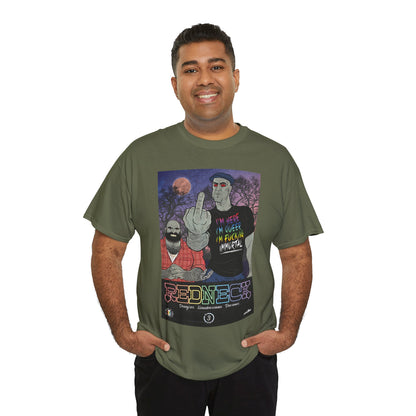 Redneck T-Shirt - I'm Here, I'm Queer, I'm Fucking Immortal